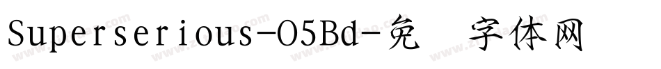 Superserious-O5Bd字体转换
