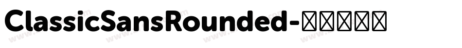 ClassicSansRounded字体转换 ClassicSansRounded字体转换