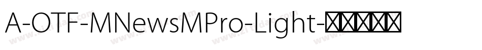 A-OTF-MNewsMPro-Light字体转换