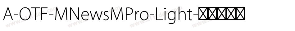 A-OTF-MNewsMPro-Light字体转换
