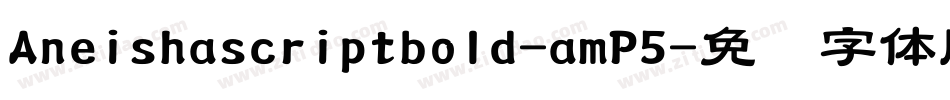 Aneishascriptbold-amP5字体转换