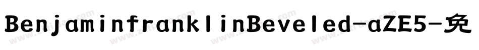 BenjaminfranklinBeveled-aZE5字体转换