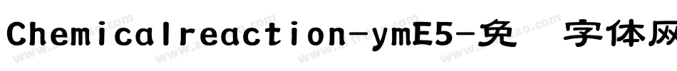 Chemicalreaction-ymE5字体转换