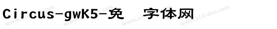 Circus-gwK5字体转换