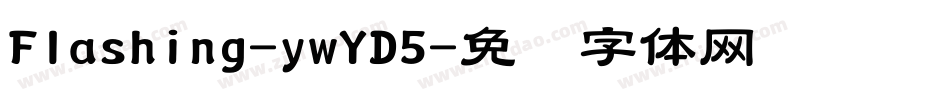 Flashing-ywYD5字体转换