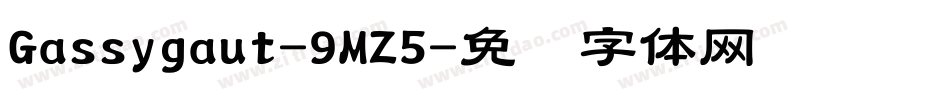 Gassygaut-9MZ5字体转换