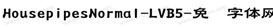 HousepipesNormal-LVB5字体转换