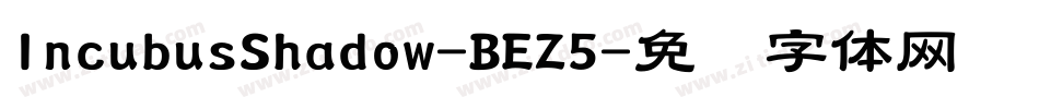 IncubusShadow-BEZ5字体转换