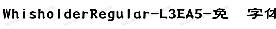WhisholderRegular-L3EA5字体转换