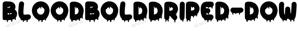 BloodBoldDriped-DOWwx字体转换