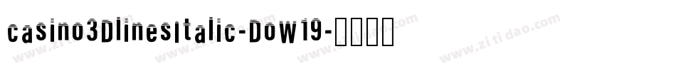 Casino3DLinesItalic-DOW19字体转换