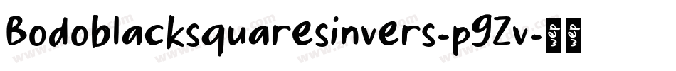 Bodoblacksquaresinvers-p9Zv字体转换 Bodoblacksquaresinvers-p9Zv字体转换