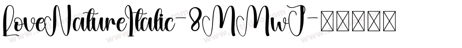 LoveNatureItalic-8MMwJ字体转换