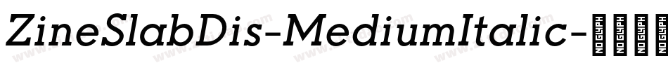 ZineSlabDis-MediumItalic字体转换