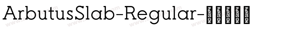 ArbutusSlab-Regular字体转换