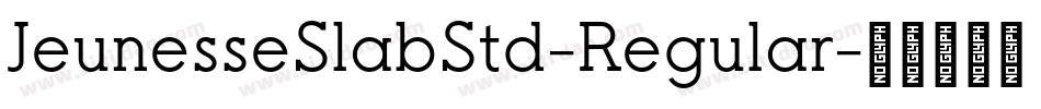 JeunesseSlabStd-Regular字体转换 JeunesseSlabStd-Regular字体转换