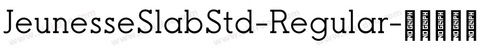 JeunesseSlabStd-Regular字体转换 JeunesseSlabStd-Regular字体转换