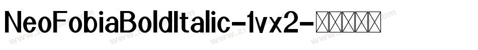 NeoFobiaBoldItalic-1vx2字体转换