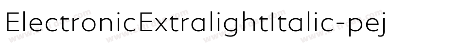 ElectronicExtralightItalic-pejd字体转换