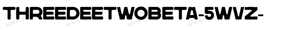 Threedeetwobeta-5WVZ字体转换