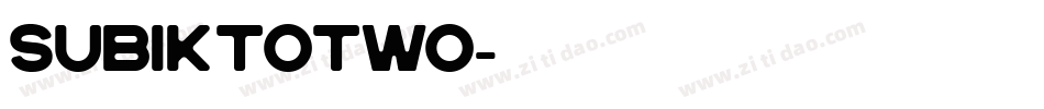 SubiktoTwo字体转换
