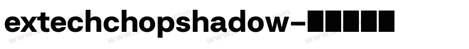 extechchopshadow字体转换