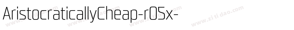 AristocraticallyCheap-r05x字体转换