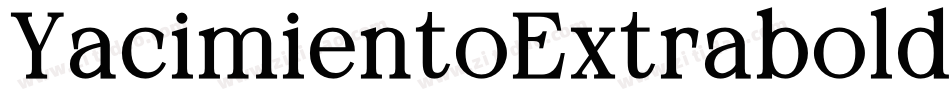 YacimientoExtrabold-ElO9字体转换 YacimientoExtrabold-ElO9字体转换