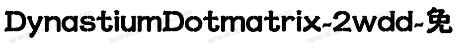 DynastiumDotmatrix-2wdd字体转换