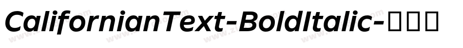 CalifornianText-BoldItalic字体转换 CalifornianText-BoldItalic字体转换