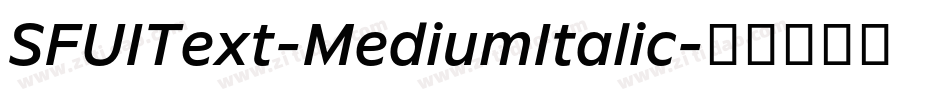 SFUIText-MediumItalic字体转换 SFUIText-MediumItalic字体转换