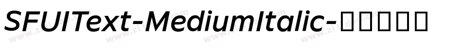SFUIText-MediumItalic字体转换 SFUIText-MediumItalic字体转换
