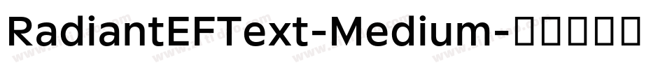 RadiantEFText-Medium字体转换 RadiantEFText-Medium字体转换