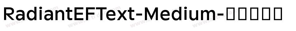 RadiantEFText-Medium字体转换 RadiantEFText-Medium字体转换
