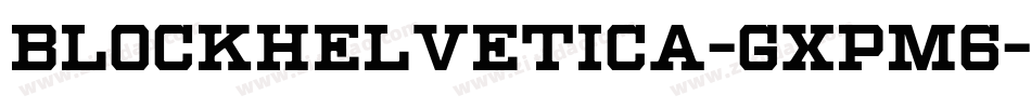 BlockHelvetica-gxpM6字体转换