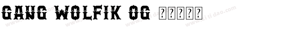 Gang-Wolfik-OG字体转换