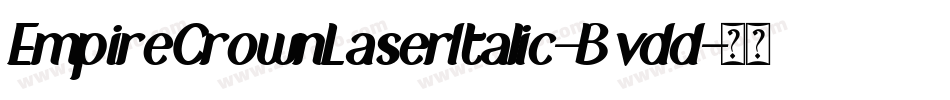 EmpireCrownLaserItalic-Bvdd字体转换