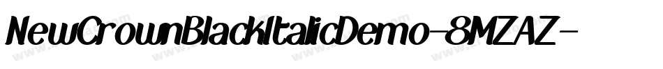 NewCrownBlackItalicDemo-8MZAZ字体转换