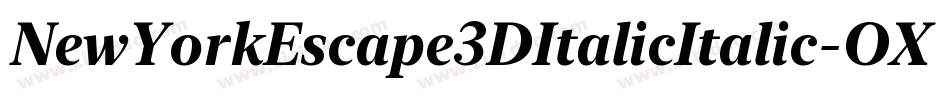 NewYorkEscape3DItalicItalic-OXVe字体转换 NewYorkEscape3DItalicItalic-OXVe字体转换