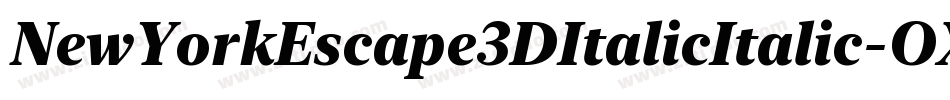 NewYorkEscape3DItalicItalic-OXVe字体转换 NewYorkEscape3DItalicItalic-OXVe字体转换