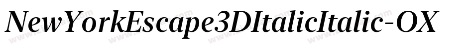 NewYorkEscape3DItalicItalic-OXVe字体转换 NewYorkEscape3DItalicItalic-OXVe字体转换