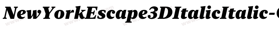 NewYorkEscape3DItalicItalic-OXVe字体转换 NewYorkEscape3DItalicItalic-OXVe字体转换