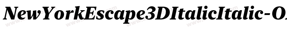 NewYorkEscape3DItalicItalic-OXVe字体转换 NewYorkEscape3DItalicItalic-OXVe字体转换