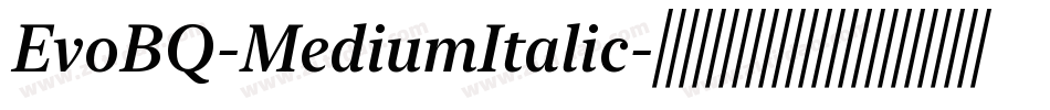 EvoBQ-MediumItalic字体转换