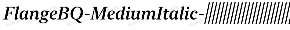 FlangeBQ-MediumItalic字体转换 FlangeBQ-MediumItalic字体转换