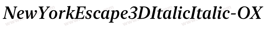 NewYorkEscape3DItalicItalic-OXVe字体转换 NewYorkEscape3DItalicItalic-OXVe字体转换