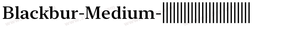 Blackbur-Medium字体转换 Blackbur-Medium字体转换