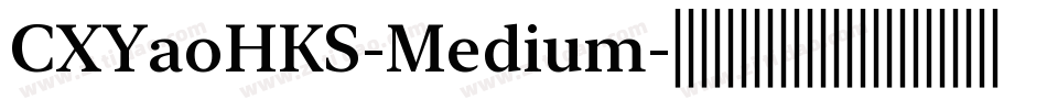 CXYaoHKS-Medium字体转换