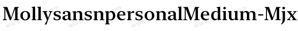 MollysansnpersonalMedium-Mjxn字体转换 MollysansnpersonalMedium-Mjxn字体转换