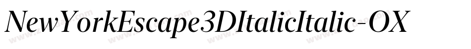 NewYorkEscape3DItalicItalic-OXVe字体转换 NewYorkEscape3DItalicItalic-OXVe字体转换